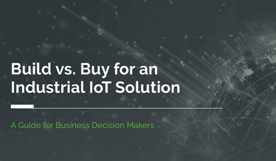 Build vs. Buy for an Industrial IoT Solution